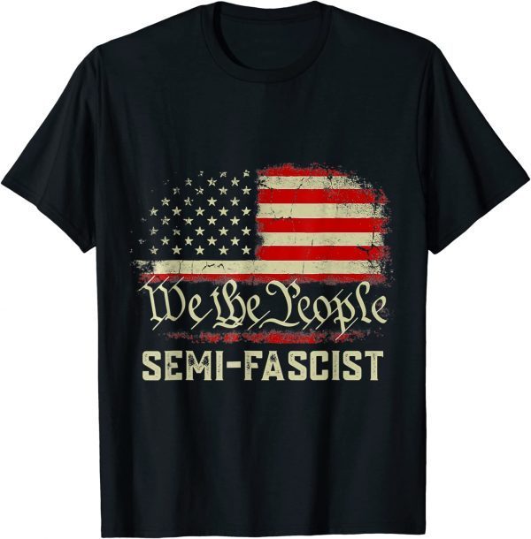 Semi-Fascist Funny Political Humor Biden Semi Fascist Tee Shirts