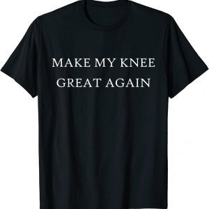 Make My Knee Great Again Funny Trump Injury Recovery Biden 2023 T-Shirt