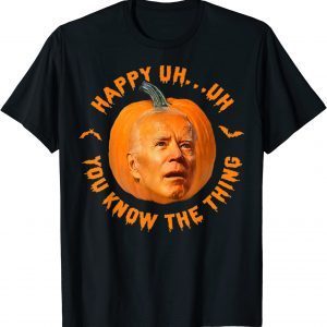 Happy Uh You Know The Thing Confused Biden Pumpkin Halloween Gift T-Shirt