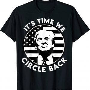 Official It's Time We Circle Back Trump American Flag 2024 T-Shirt