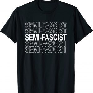 Semi-Fascist Funny Political Humor T-Shirt