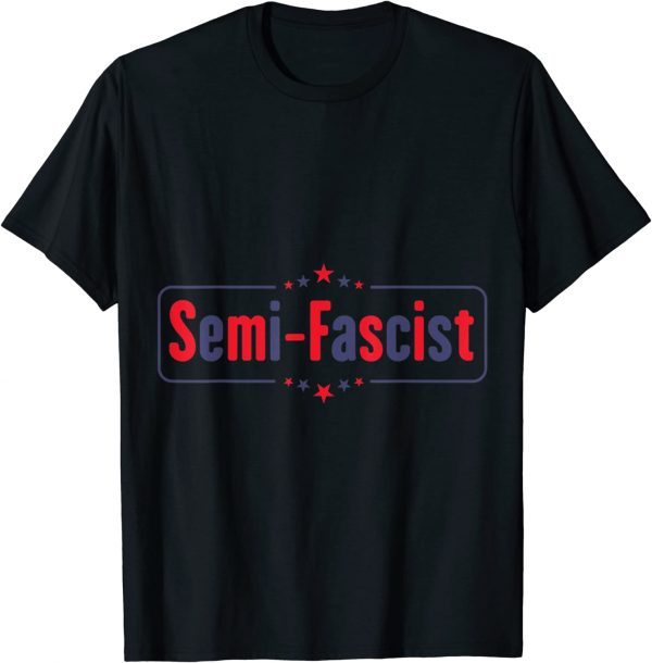 Semi-Fascist Funny Political Humor Classic T-Shirt