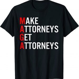 Make Attorneys Get Attorneys MAGA T-Shirt