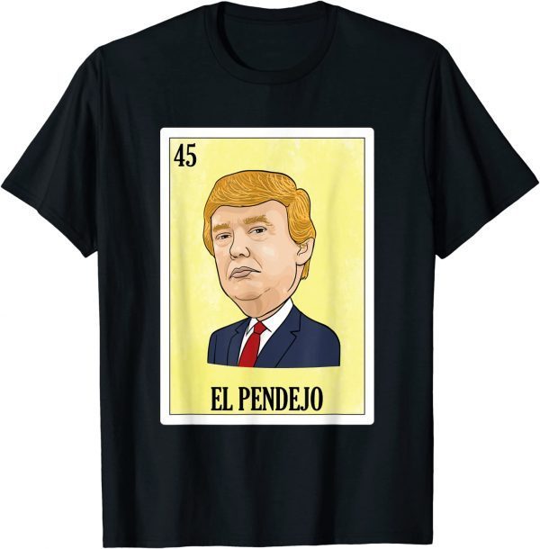 Anti Trump El Pendejo T-Shirt