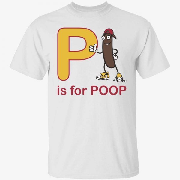 P is for poop shirts