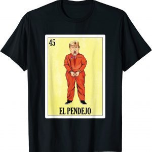 2022 Anti Trump ,El Pendejo T-Shirt
