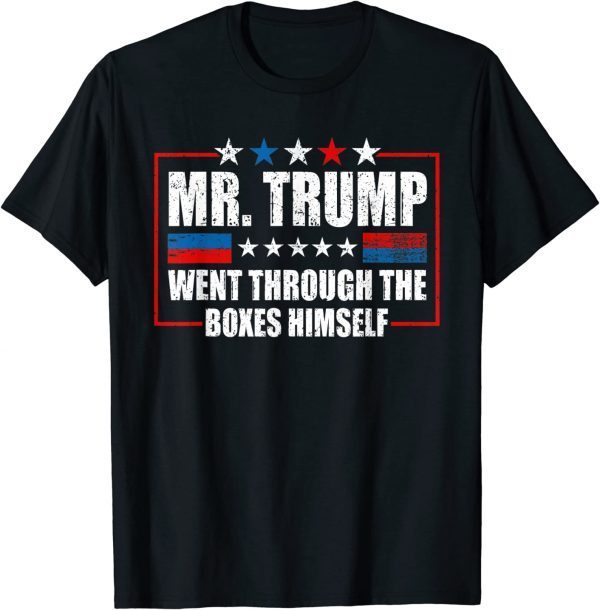 Mr. Trump Went Through The Boxes Himself T-Shirt