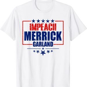 Anti Joe Biden, Impeach Merrick Garland T-Shirt