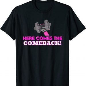 Here Comes The Comeback Workout 2022 Shirt