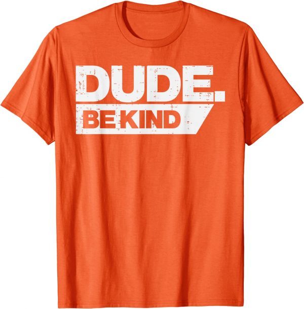 Dude Be Kind Kids Unity Day Orange Anti Bullying Shirt