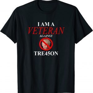 I am a Veteran Against TRE45ON T-Shirt