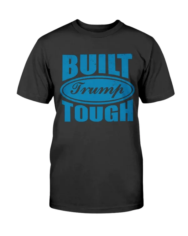 Built Trump Tough Funny T-Shirt