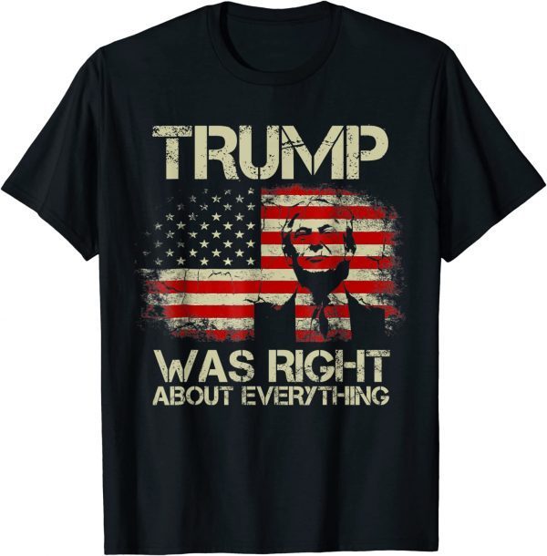USA American Flag Trump Was Right About Everything T-Shirt