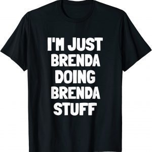 I'm Just Brenda Doing Brenda Stuff Shirt