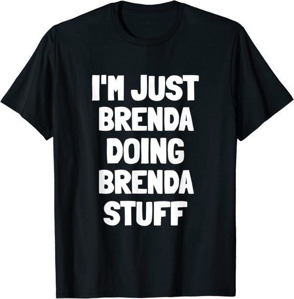 I'm Just Brenda Doing Brenda Stuff Shirt