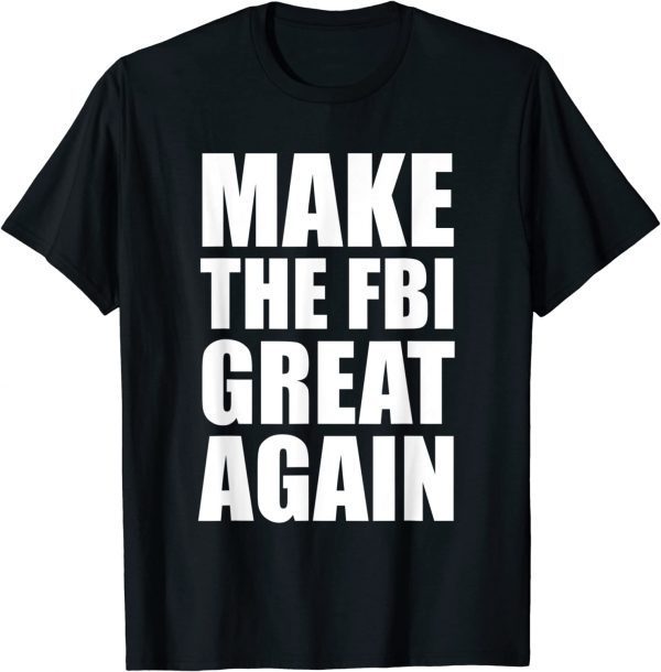 Official Defund The FBI, Make The FBI Great Again T-Shirt