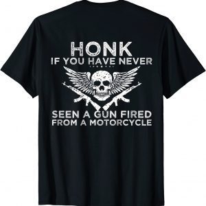 Honk If You Have Never Seen A Gun Fired From A Motorcycle Classic T-Shirt