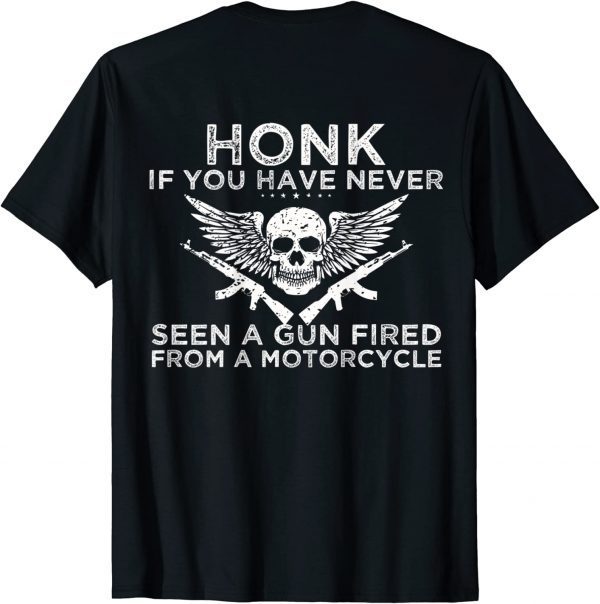 Honk If You Have Never Seen A Gun Fired From A Motorcycle Classic T-Shirt