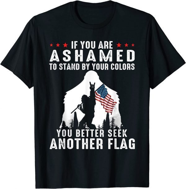 Bigfoot If You Are Ashamed To Stand By Your Colors Vintage T-Shirt