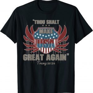 Trump 2024 Thou Shalt Make USA Great Again America T-Shirt