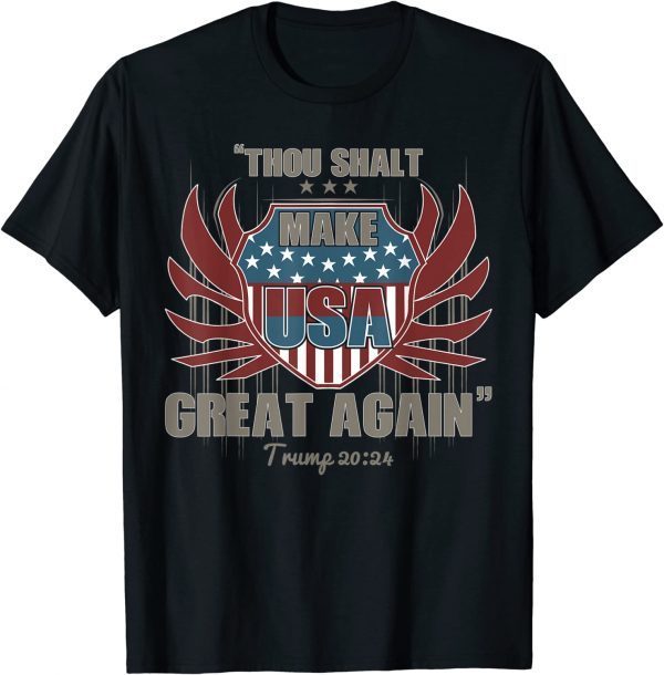 Trump 2024 Thou Shalt Make USA Great Again America T-Shirt