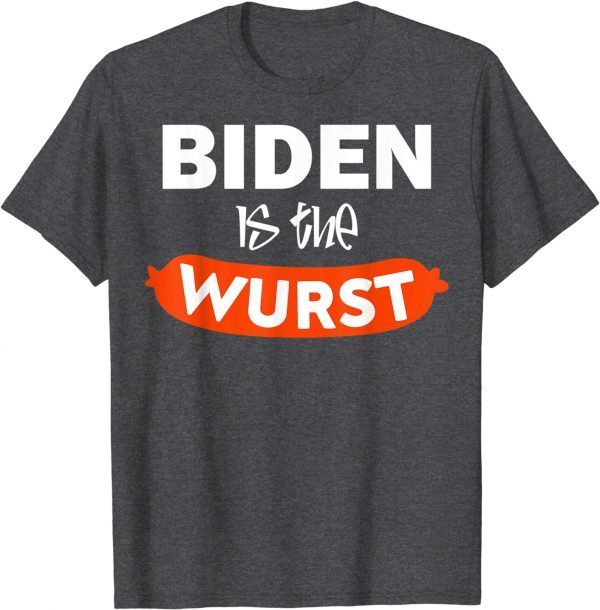 Biden Is The Wurst Gift T-Shirt