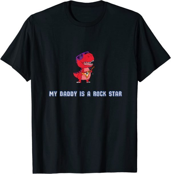 My Daddy is A Rock Star Funny T-Shirt