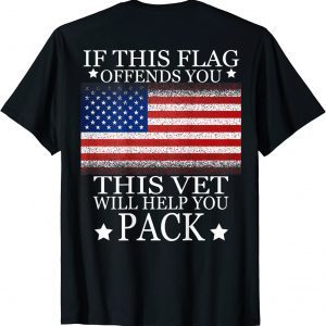 If This Flag Offends You This Vet Will Help You Pack Classic T-Shirt