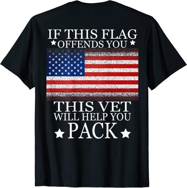 If This Flag Offends You This Vet Will Help You Pack Classic T-Shirt