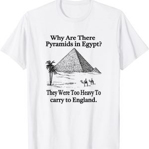 why are there pyramids in Egypt? 2022 T-Shirt