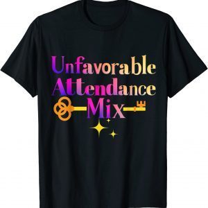 Unfavorable Attendance Mix Shirts
