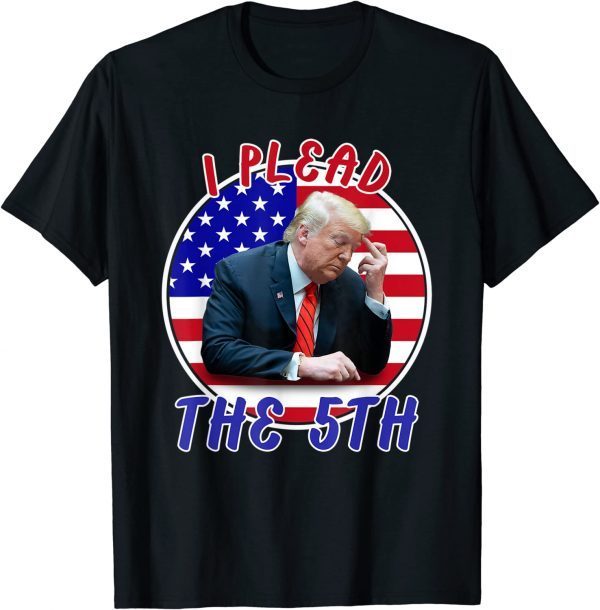 I Plead The 5th Trump Pleads The Fifth T-Shirt