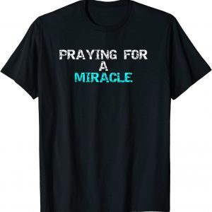 Praying for a miracle Classic T-Shirt