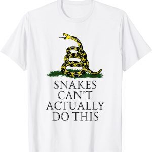 Snakes Can’t Actually Do This Shirts