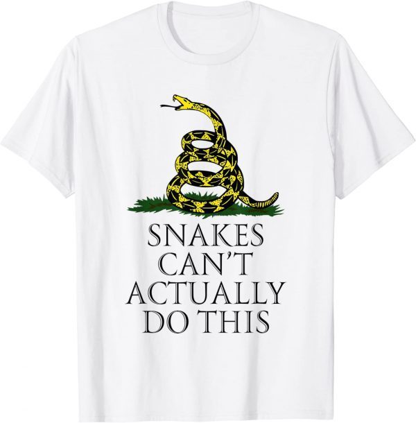 Snakes Can’t Actually Do This Shirts