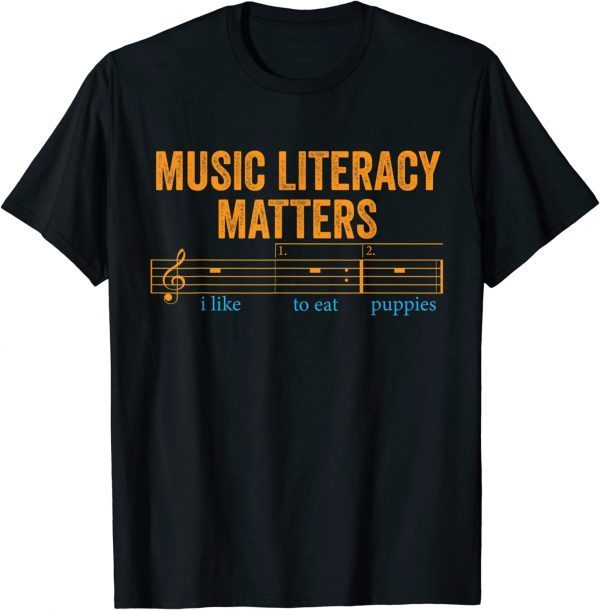 Music Literacy Matters I Like To Eat Puppies 2023 Shirts