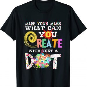 Happy International Dot Day Make Your Mark Funny Colorful Shirts