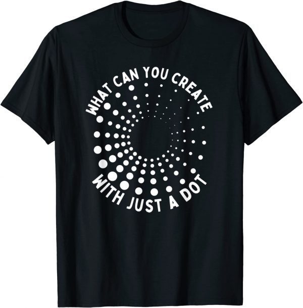 What Can You Create With Just A Dot International Dot Day Vintage T-Shirt