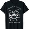 I PAUSED MY DESTROY LONELY TO BE HERE BORED FACE AND EYES Shirt