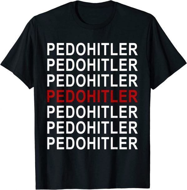 PedoHitler Joe Biden Classic Shirt