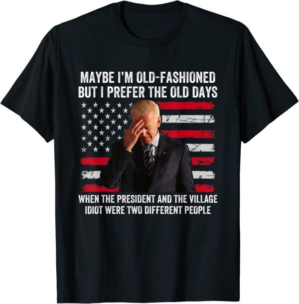 Funny Biden Maybe I'm Old-Fashioned But I Prefer The Old Days Official T-Shirt