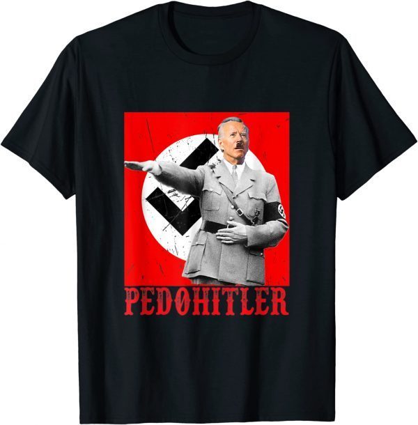 Pedohitler Flag Anti Joe Biden PedoHitler Tee Shirts