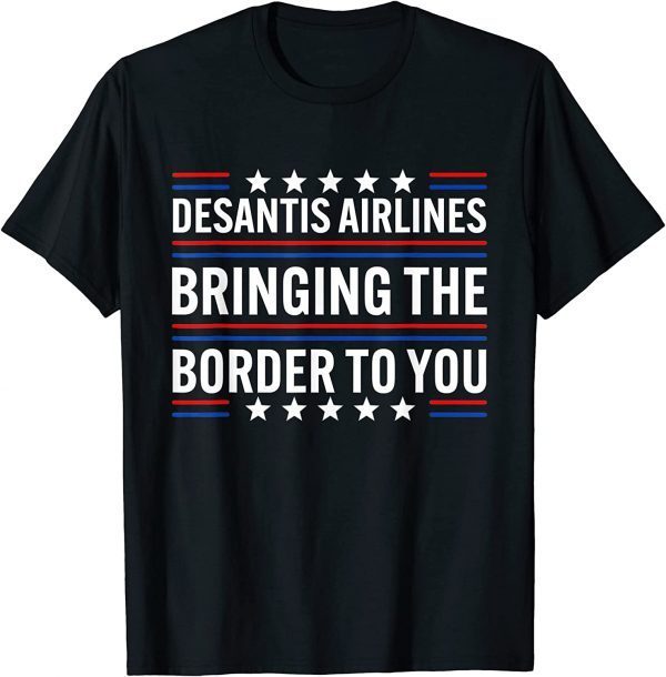 Funny Desantis Airlines Bringing The Border To You T-Shirt