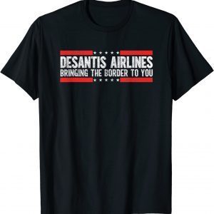 DeSantis Airlines Bringing The Border To You Funny T-Shirt