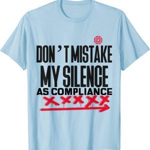 Don’t Mistake My Silence As Compliance Official T-Shirt
