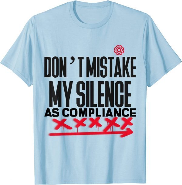 Don’t Mistake My Silence As Compliance Official T-Shirt