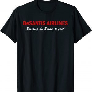 DeSantis Airlines Funny Political Meme Quote 2022 T-Shirt
