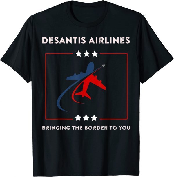 Official DeSantis Airlines Political Bringing The Border To You T-Shirt