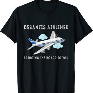 DeSantis Airlines Political Bringing The Border To You T-Shirt