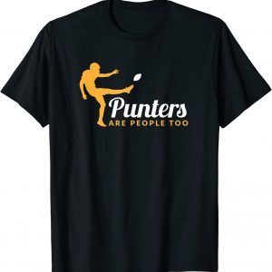 Punters Are People Too Gift Shirt